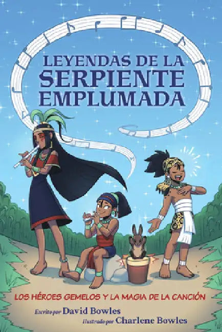 Los Héroes Gemelos Y La Magia de la Canción: The Hero Twins and the Magic of Song (Tales of the Feathered Serpent #2) by Bowles, David