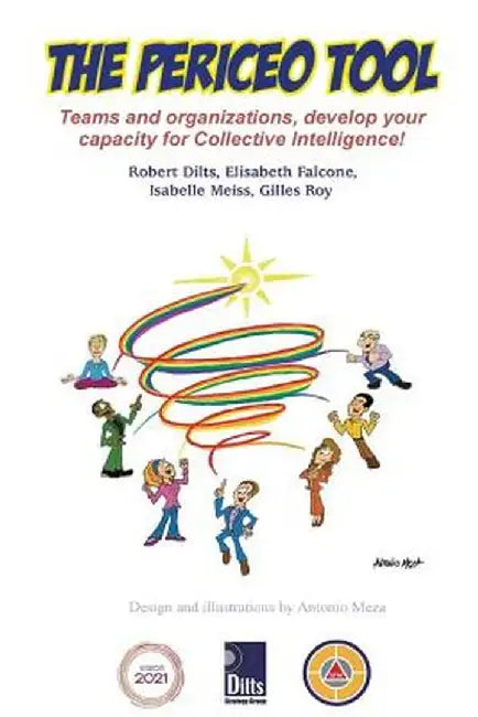 The Periceo Tool: Teams and Organizations, Develop Your Capacity for Collective Intelligence by Robert B. Dilts