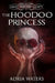 The Hoodoo Princess: Ghost Hunters Society Book Five by Adria Waters