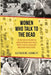 Women Who Talk to the Dead: The True Story of 200 Forgotten Murder Victims and the Relentless Pursuit of Justice by an FBI Agent and a Detroit Police by Katherine Schweit