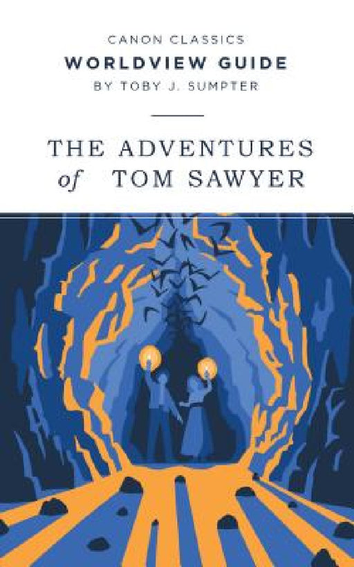 Worldview Guide for The Adventures of Tom Sawyer by Toby J. Sumpter