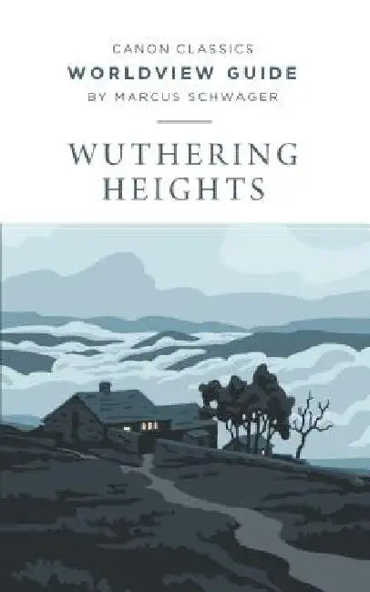 Worldview Guide for Wuthering Heights by Marcus Schwager
