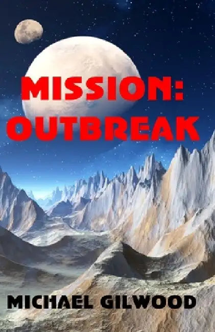 Mission: Outbreak by Michael Gilwood