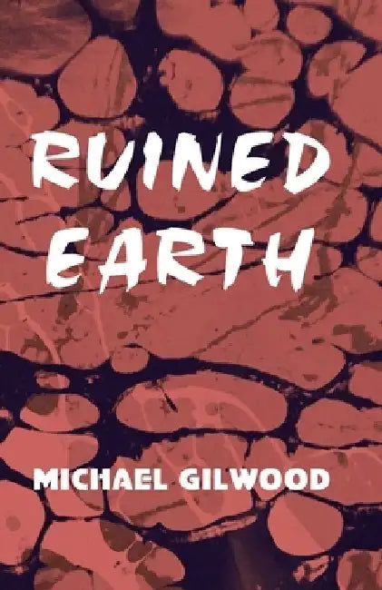 Ruined Earth by Michael Gilwood
