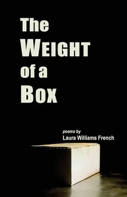 The Weight of a Box by Laura Williams French