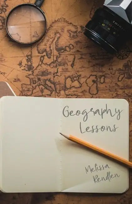 Geography Lessons by Melissa Rendlen