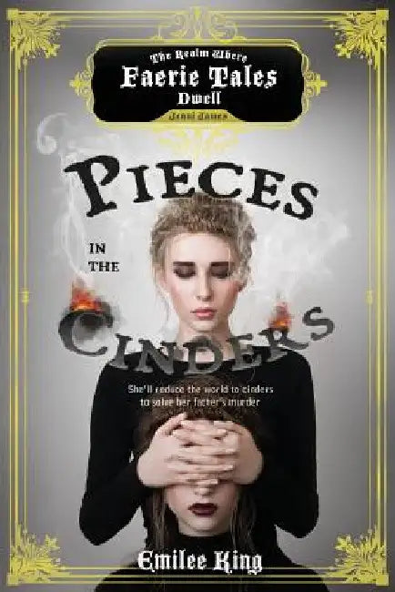 Pieces in the Cinders, Season One (A Faerie Tales Series) by Emilee King