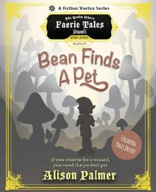 Bean the Wizard, Season One: Bean Finds a Pet (A The Realm Where Faerie Tales Dwell Series) by Alison Palmer