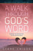 A Walk Through God's Word: Genesis to Revelation in 100 Devotionals Volume 1 by Steve Chiles