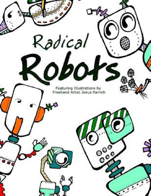 Radical Robots: Coloring Book by Jonus Parrish