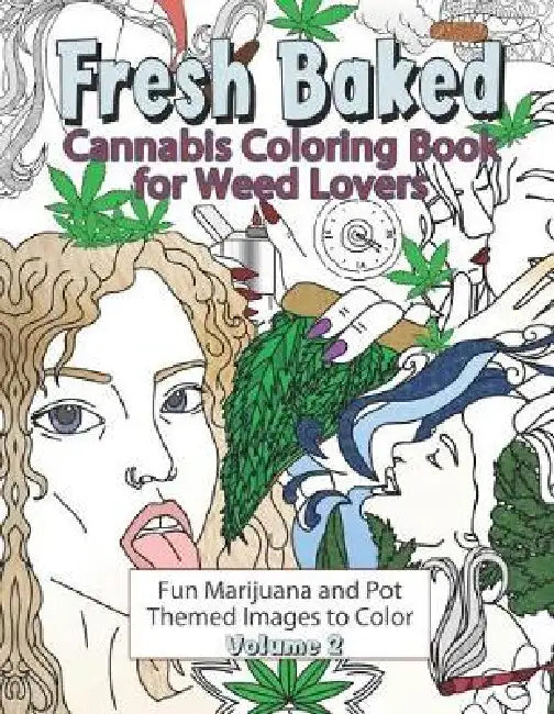 Fresh Baked Cannabis Coloring Book for Weed Lovers: Fun Marijuana and Pot Themed Images to Color - Volume 2 by Amazing Color Art