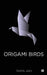 Origami Birds by Tanya Jain