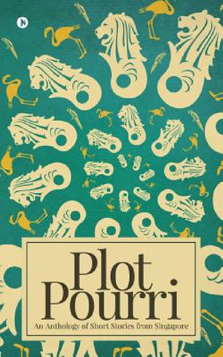 Plot Pourri: An Anthology of Short Stories from Singapore by Various Authors
