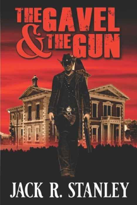 The Gavel And The Gun by Jack R. Stanley