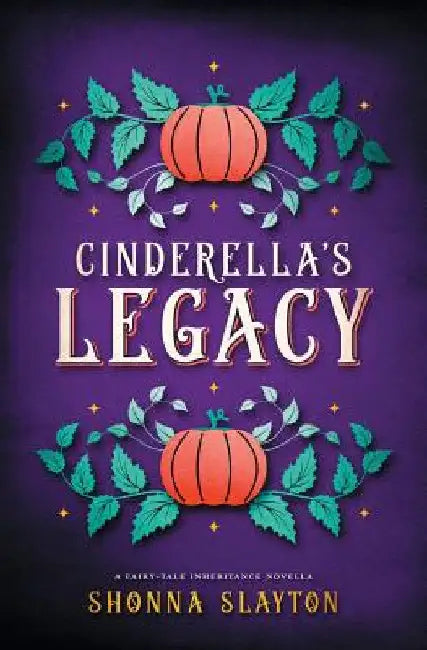 Cinderella's Legacy by Shonna Slayton