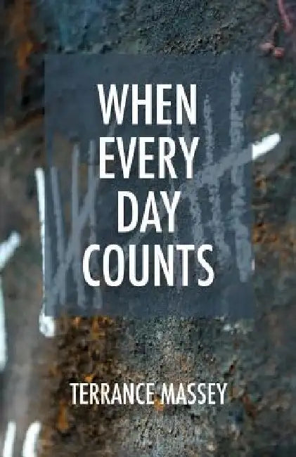 When Every Day Counts by Terrance Massey