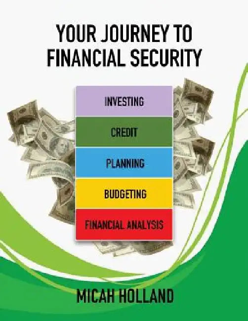 Your Journey to Financial Security by Micah Holland
