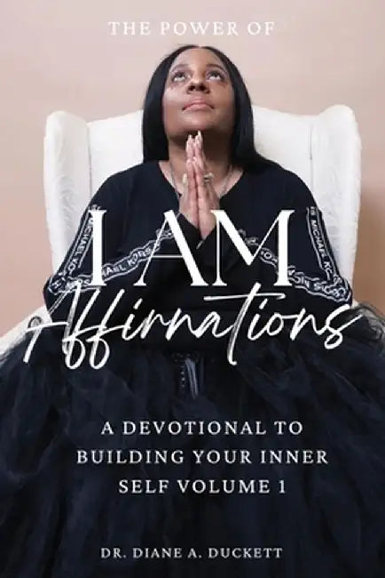The Power of I AM Affirmations by Diane A. Duckett