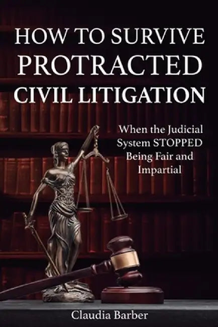 How to Survive Protracted Litigation by Claudia Barber