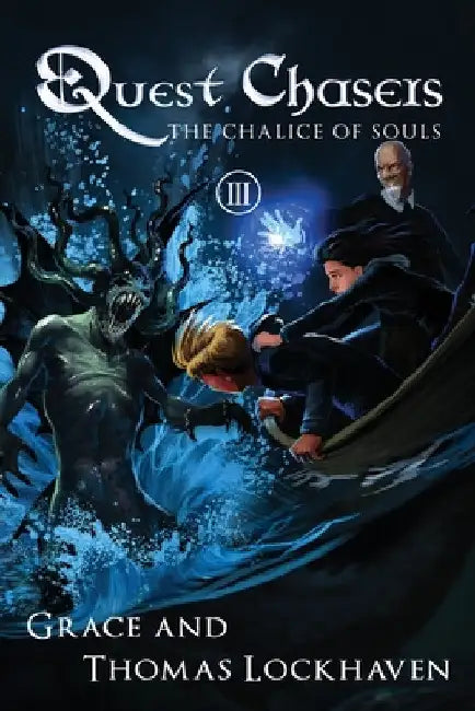 The Chalice of Souls (Book 3): Quest Chasers by Thomas Lockhaven