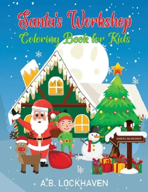 Santa's Workshop: Coloring Book for Kids by A. B. Lockhaven