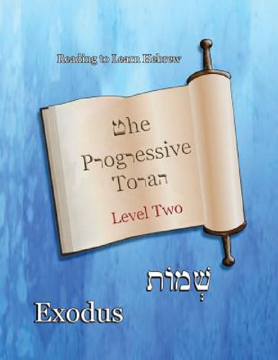 The Progressive Torah: Level Two Exodus: Color Edition by Minister 2. Others, Ahava Lilburn