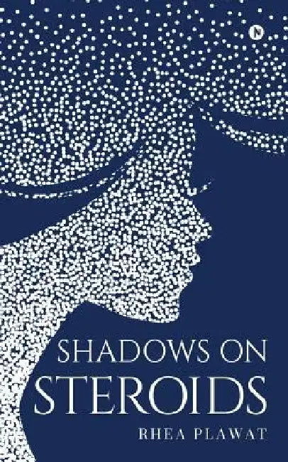 Shadows on Steroids by Rhea Plawat