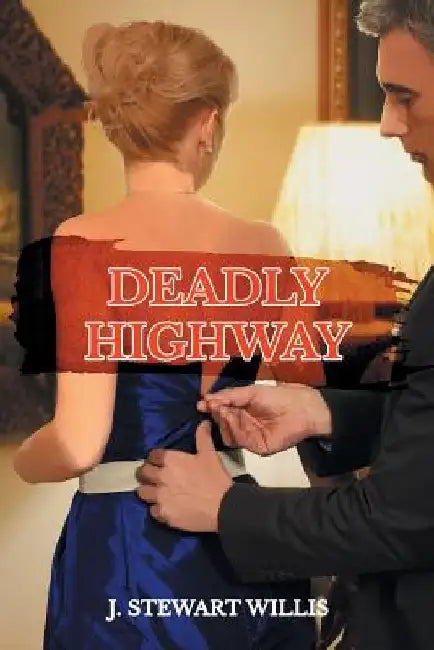 Deadly Highway by J. Stewart Willis