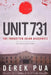 Unit 731: The Forgotten Asian Auschwitz by Derek Pua