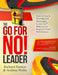 The Go for No! Leader: How to Coach, Develop, and Encourage Go for No! Behaviors to Improve Team Performance by Andrea Waltz