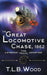 The Great Locomotive Chase, 1862 (The Symbiont Time Travel Adventures Series, Book 4) by T. L. B. Wood