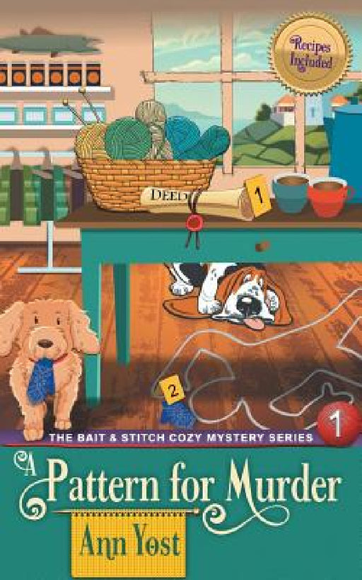 A Pattern for Murder (The Bait & Stitch Cozy Mystery Series, Book 1) by Ann Yost, Alice Duncan