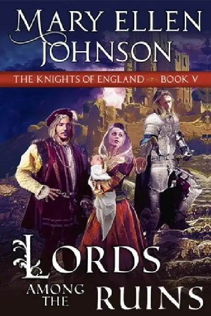 Lords Among the Ruins (Knights of England Series, Book 5): A Medieval Romance by Mary Ellen Johnson