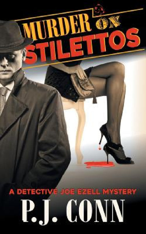 Murder on Stilettos (A Detective Joe Ezell Mystery, Book 4): Private Investigator Cozy Mystery by P. J. Conn