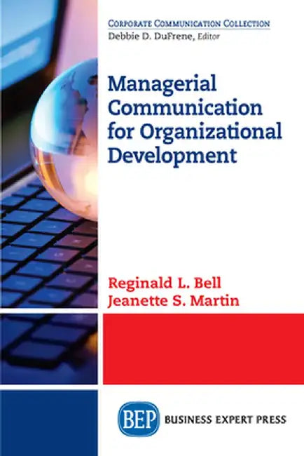 Managerial Communication for Organizational Development by Reginald L. Bell