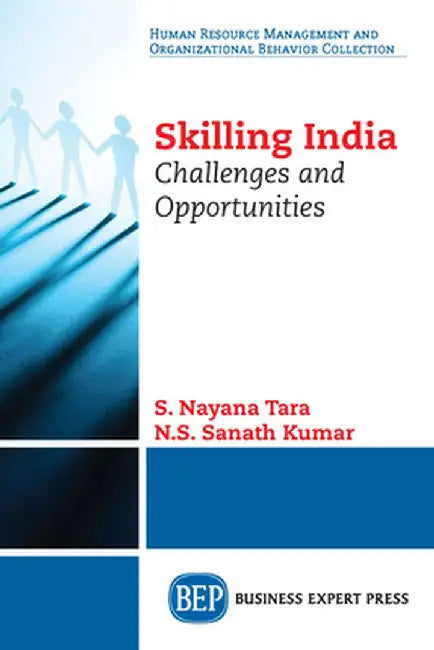 Skilling India: Challenges and Opportunities by S. Nayana Tara