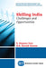 Skilling India: Challenges and Opportunities by S. Nayana Tara