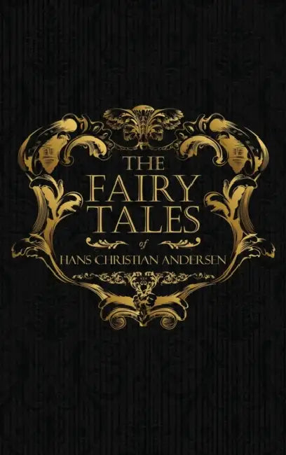 The Fairy Tales of Hans Christian Andersen: Danish Legends and Folk Tales by Hans Christian Andersen