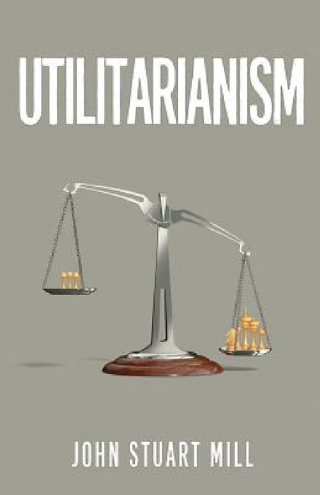 Utilitarianism: The Original 1863 Edition As Found in Fraser's Magazine by John Stuart Mill
