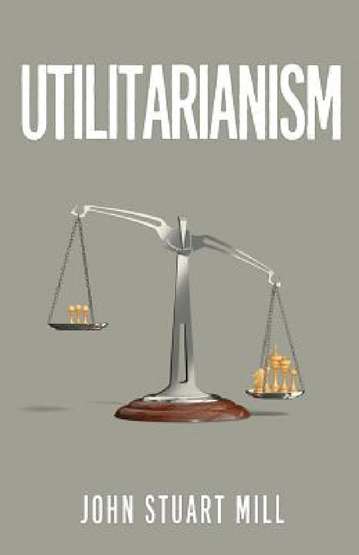 Utilitarianism: The Original 1863 Edition As Found in Fraser's Magazine by John Stuart Mill