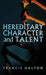 Hereditary Character and Talent: As Found Originally in MacMillan's Magazine in 1865 by Francis Galton