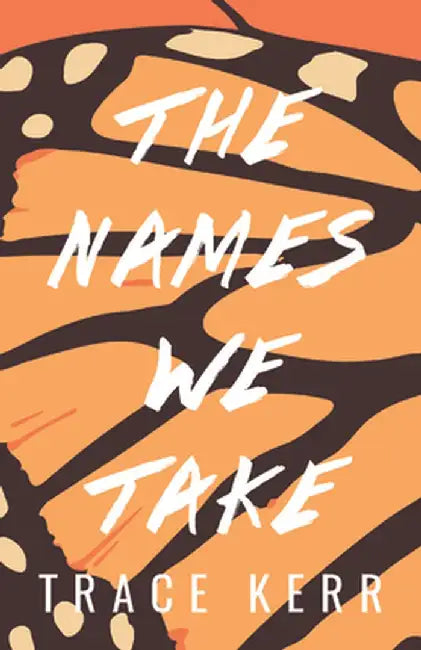 The Names We Take by Trace Kerr