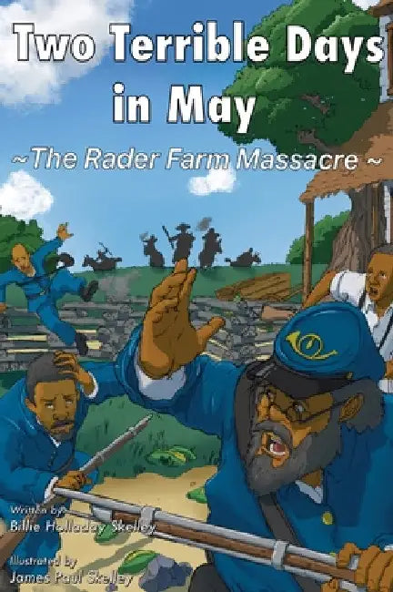 Two Terrible Days in May: The Rader Farm Massacre by Billie Holladay Skelley