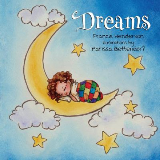 Dreams by Francis Henderson, Karissa Bettendorf