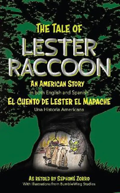The Tale of Lester Raccoon: An American Story: El Cuento de Lester el Mapache: Una Historia Americana by Sephone Zorro