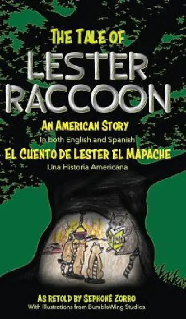The Tale of Lester Raccoon: An American Story: El Cuento de Lester el Mapache: Una Historia Americana by Sephone Zorro