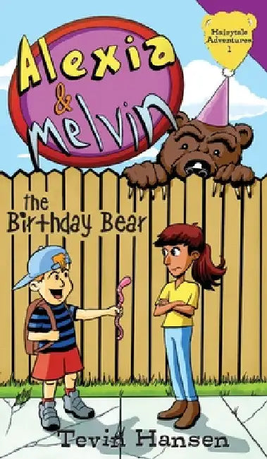 Alexia & Melvin: The Birthday Bear by Tevin Hansen