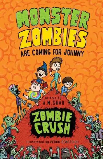 Monster Zombies are Coming for Johnny: Zombie Crush by A. M. Shah