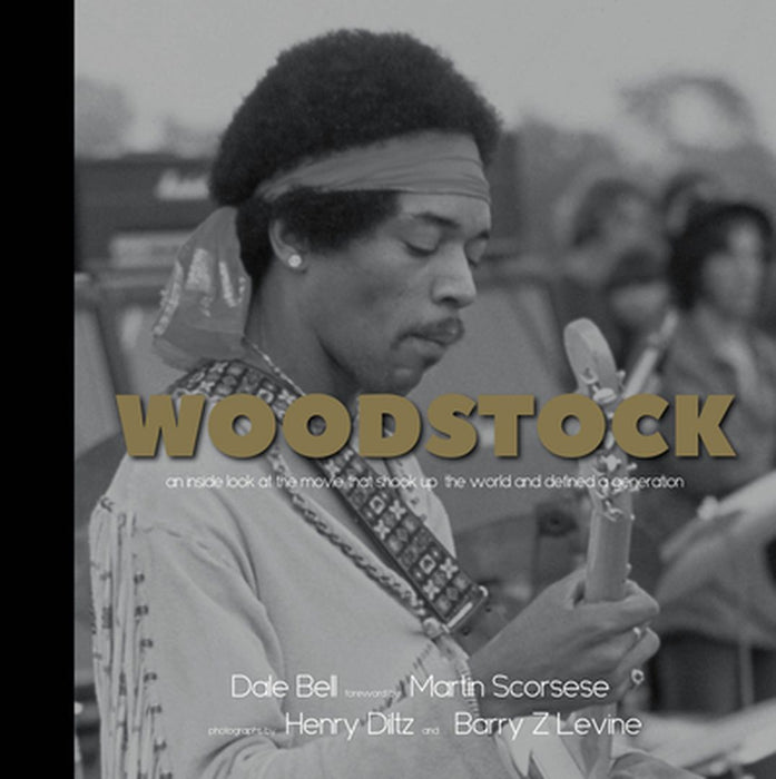 Woodstock 50th Anniversary: An Inside Look at the Movie That Shook Up the World and Defined a Generation by Dale Bell