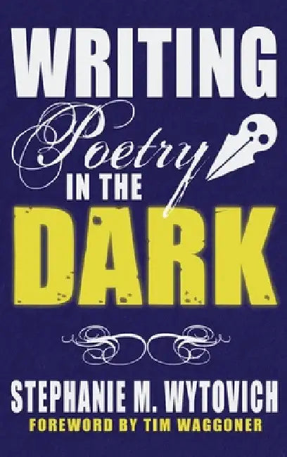 Writing Poetry in the Dark by Stephanie M. Wytovich